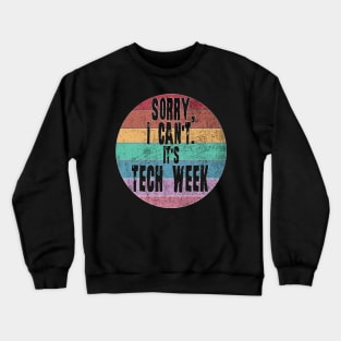 Sorry I can't it's Tech Week. Theater Nerd, Actor, Theater lover. Crewneck Sweatshirt